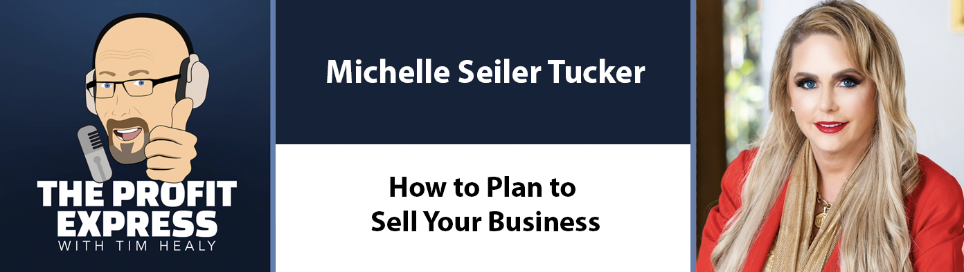 How to Plan to Sell Your Business with Michelle Seiler Tucker