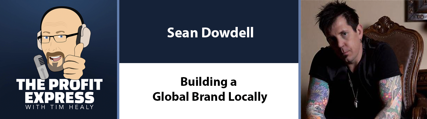 Building a Global Brand Locally: Sean Dowdell