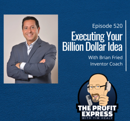 Executing Your Billion Dollar Idea: Brian Fried